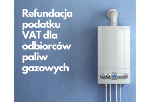 Refundacja podatku VAT dla odbiorców paliw gazowych w 2023 roku