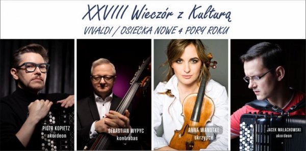 XXVIII ,,Wieczór z Kulturą’’ VIVALDI / OSIECKA NOWE CZTERY PORY ROKU 
