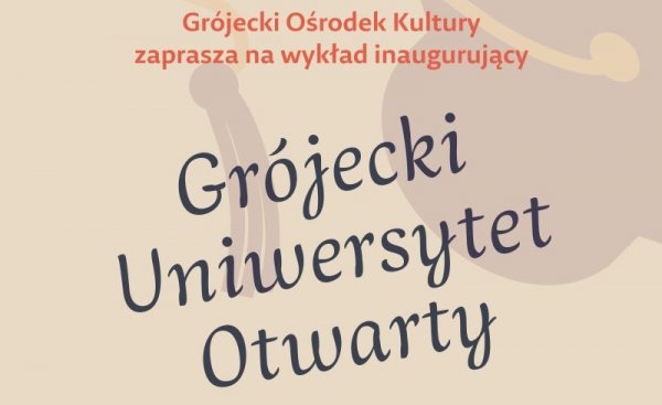 Wykład dr Remigiusza Matyjasa zainauguruje Grójecki Uniwersytet Otwarty 2021