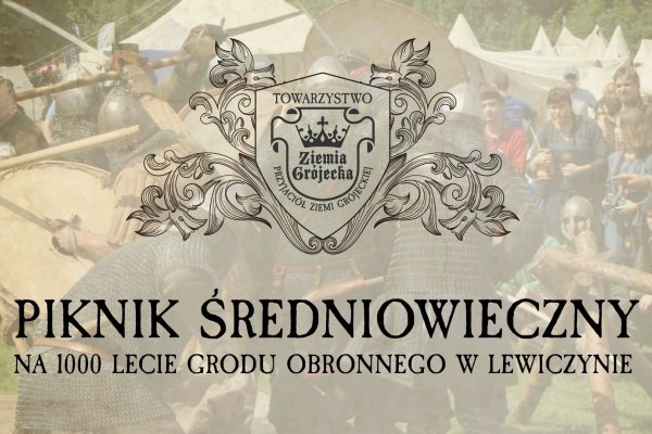 Piknik Średniowieczny na 1000-lecie grodu obronnego w Lewiczynie