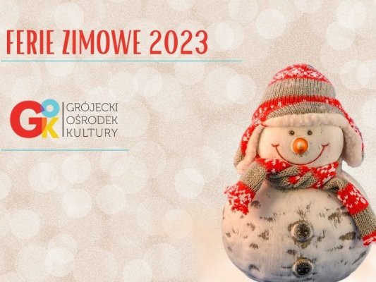 Ferie Zimowe 2023 z Grójeckim Ośrodkiem Kultury