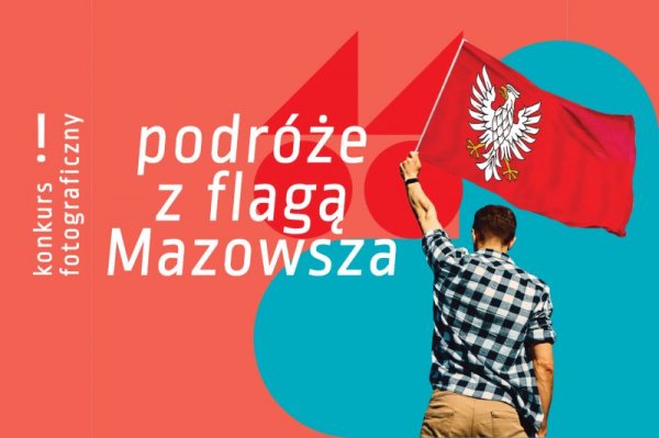 Podróżuj, fotografuj, wygrywaj, czyli konkurs „Podróże z flagą Mazowsza”!