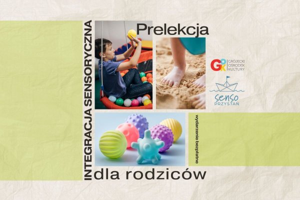 Darmowa prelekcja dla rodziców nt. Integracji Sensorycznej w Grójeckiej Stacji Kultury